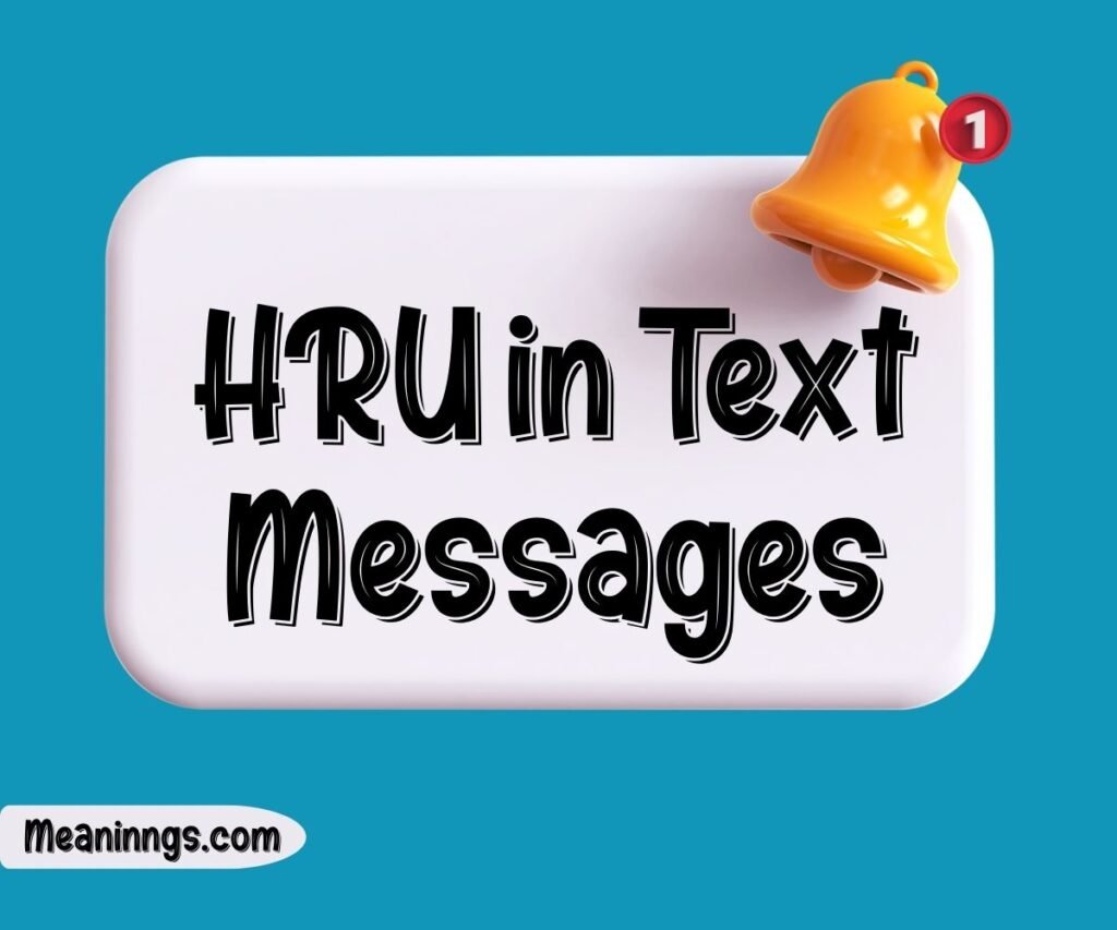 HRU in Text Messages