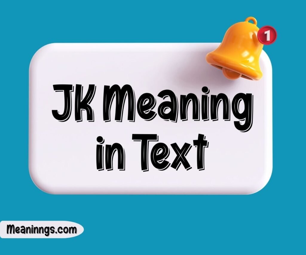 JK Meaning in Text