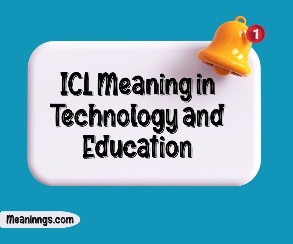ICL Meaning in Technology and Education